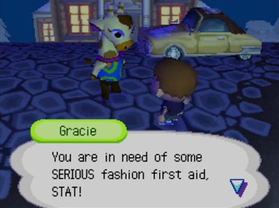 Gracie: You are in need of some SERIOUS fashion first aid, STAT!