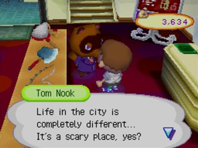 Tom Nook: Life in the city is completely different... It's a scary place, yes?