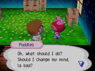 Puddles: Oh, what should I do? Should I change my mind, la baa?