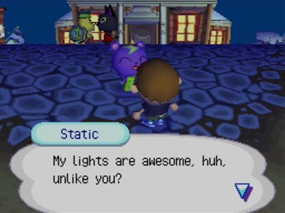 Static: My lights are awesome, huh, unlike you?