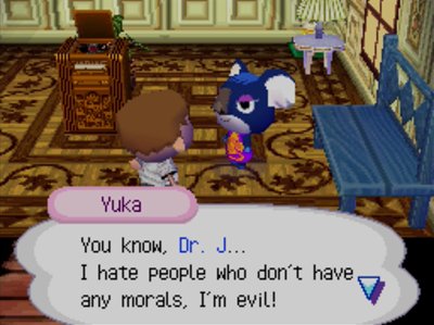 Yuka: You know, Dr. J... I hate people who don't have any morals, I'm evil!