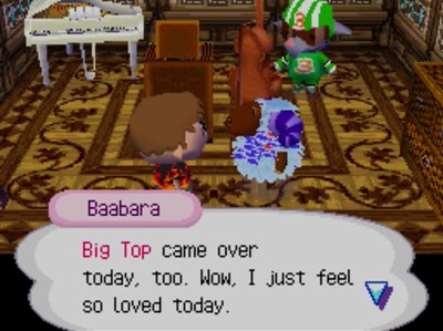 Baabara, at her party: Big Top came over today, too. Wow, I just feel so loved today.