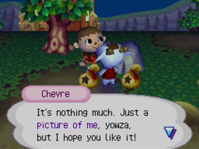 Chevre: It's nothing much. Just a picture of me, yowza, but I hope you like it!