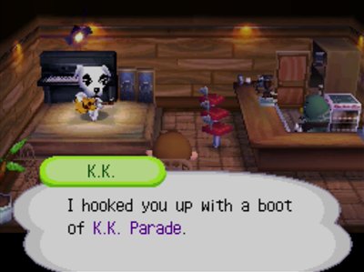 K.K.: I hooked you up with a boot of K.K. Parade.