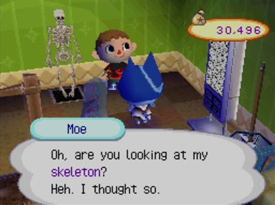 Moe: Oh, are you looking at my skeleton? Heh. I thought so.