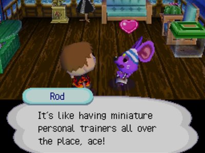 Rod: It's like having miniature personal trainers all over the place, ace!