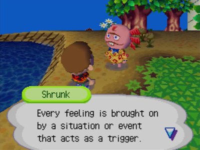 Shrunk: Every feeling is brought on by a situation or event that acts as a trigger.