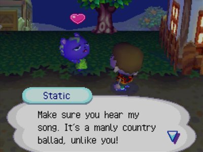 Static: Make sure you hear my song. It's a manly country ballad, unlike you!