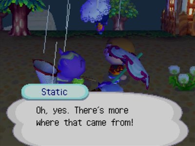 Static: Oh, yes. There's more where that came from!