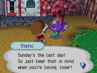 Static: Sunday's the last day! So just keep that in mind when you're losing, loser!
