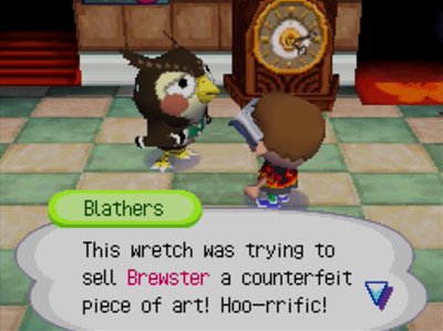 Blathers: This wretch was trying to sell Brewster a counterfeit piece of art! Hoo-rrific!