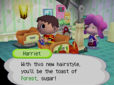 Harriet: With this new hairstyle, you'll be the toast of Forest, sugar!