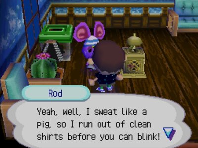 Rod: Yeah, well, I sweat like a pig, so I run out of clean shirts before you can blink!
