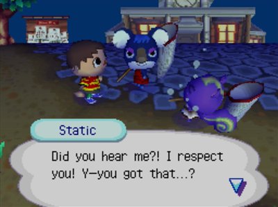 Static: Did you hear me?! I respect you! Y-you got that...?