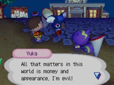 Yuka: All that matters in this world is money and appearance, I'm evil!
