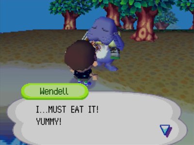 Wendell: I...MUST EAT IT! YUMMY!