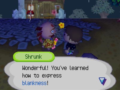 Shrunk: Wonderful! You've learned how to express blankness!