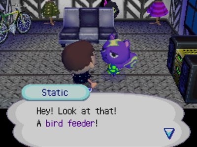 Static: Hey! Look at that! A bird feeder!