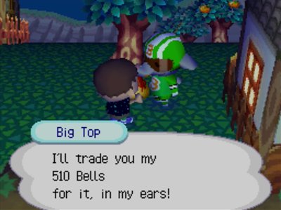 Big Top: I'll trade you my 510 bells for it, in my ears!
