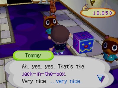Tommy: Ah, yes, yes. That's the jack-in-the-box. Very nice... very nice.