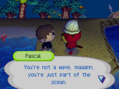 Pascal: You're not a wave, maaann, you're just part of the ocean.