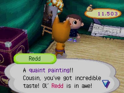 Redd: A quaint painting! Cousin, you've got incredible taste! Ol' Redd is in awe!