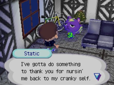 Static: I've gotta do something to thank you for nursin' me back to my cranky self.