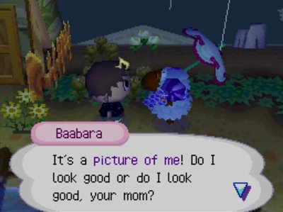 Baabara: It's a picture of me! Do I look good or do I look good, your mom?