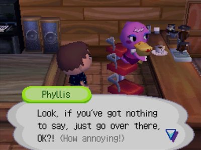 Phyllis: Look, if you've got nothing to say, just go over there, OK?! (How annoying!)