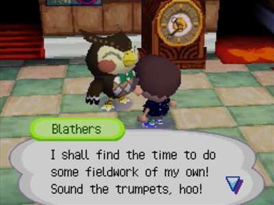 Blathers: I shall find the time to do some fieldwork of my own! Sound the trumpets, hoo!
