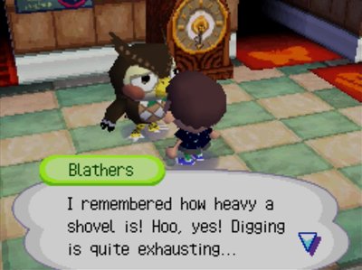 Blathers: I remembered how heavy a shovel is! Hoo, yes! Digging is quite exhausting...