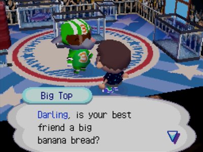Big Top: Darling, is your best friend a big banana bread?