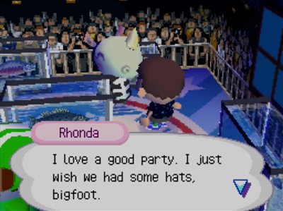 Rhonda: I love a good party. I just wish we had some hats, bigfoot.