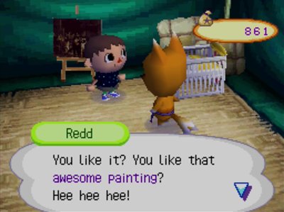 Redd: You like it? You like that awesome painting? Hee hee hee!