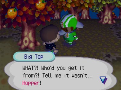 Big Top: WHAT?! Who'd you get it from?! Tell me it wasn't... Hopper!