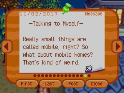 -Talking to Myself- Really small things are called mobile, right? So what about mobile homes? That's kind of weird.