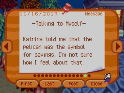 -Talking to Myself- Katrina told me that the pelican was the symbol for savings. I'm not sure how I feel about that.
