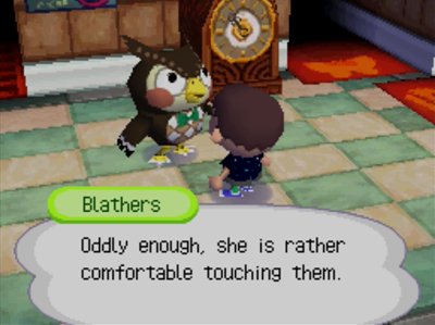 Blathers: Oddly enough, she is rather comfortable touching them.