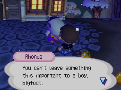 Rhonda: You can't leave something this important to a boy, bigfoot.
