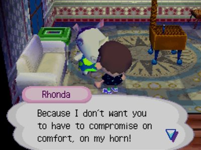Rhonda: Because I don't want you to have to compromise on comfort, on my horn!