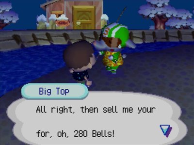Big Top: All right, then sell me your for, oh, 280 bells!