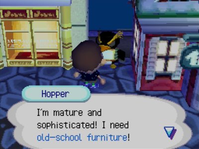 Hopper: I'm mature and sophisticated! I need old-school furniture!