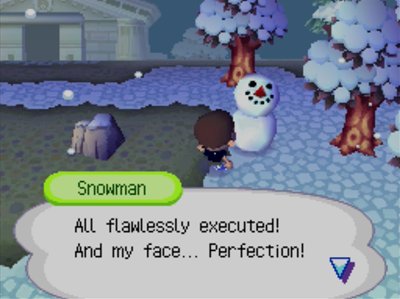 Snowman: All flawlessly executed! And my face... Perfection!