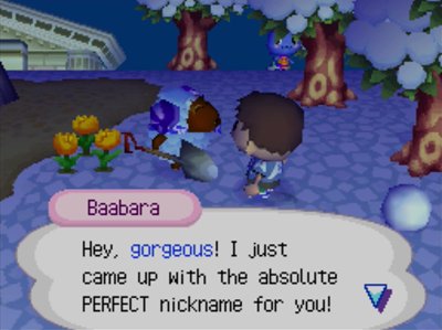 Baabara: Hey, gorgeous! I just came up with the absolute PERFECT nickname for you!
