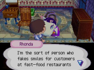 Rhonda: I'm the sort of person who fakes smiles for customers at fast-food restaurants...