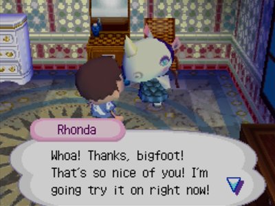 Rhonda: Whoa! Thanks, bigfoot! That's so nice of you! I'm going to try it on right now!