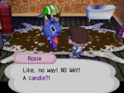 Rosie: Like, no way! NO WAY! A candle?!