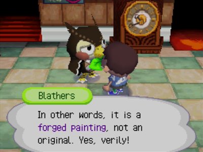 Blathers: In other words, it is a forged painting, not an original. Yes, verily!