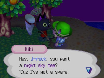 Kiki: Hey, J-rock, you want a night sky tee? 'Cuz I've got a spare.