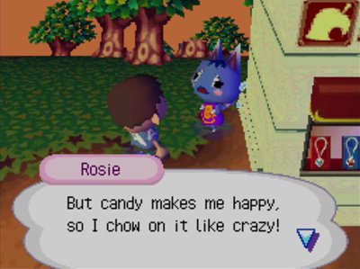 Rosie: But candy makes me happy, so I chow on it like crazy!